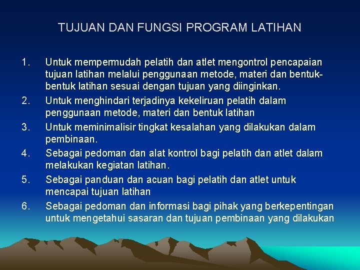 TUJUAN DAN FUNGSI PROGRAM LATIHAN 1. 2. 3. 4. 5. 6. Untuk mempermudah pelatih