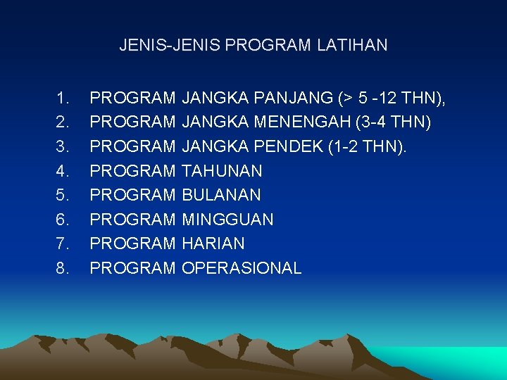 JENIS-JENIS PROGRAM LATIHAN 1. 2. 3. 4. 5. 6. 7. 8. PROGRAM JANGKA PANJANG
