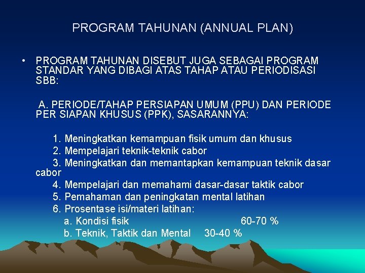 PROGRAM TAHUNAN (ANNUAL PLAN) • PROGRAM TAHUNAN DISEBUT JUGA SEBAGAI PROGRAM STANDAR YANG DIBAGI