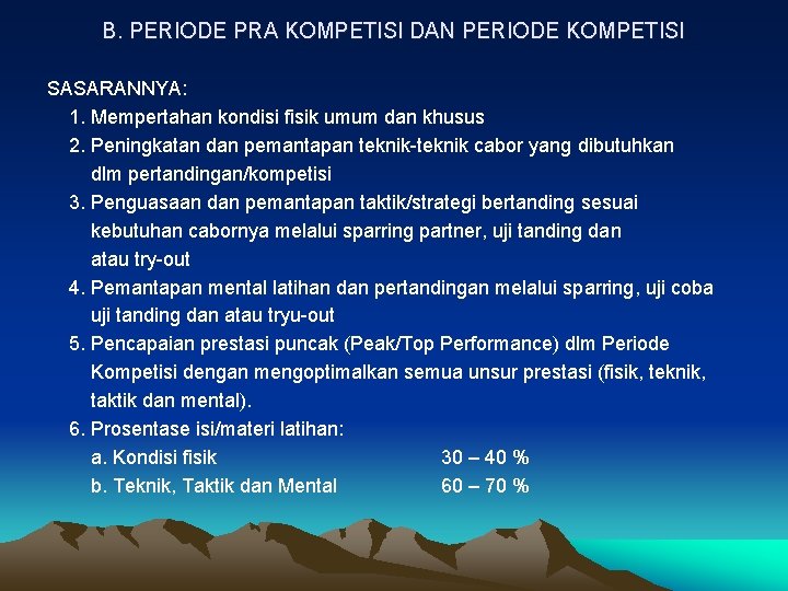 B. PERIODE PRA KOMPETISI DAN PERIODE KOMPETISI SASARANNYA: 1. Mempertahan kondisi fisik umum dan