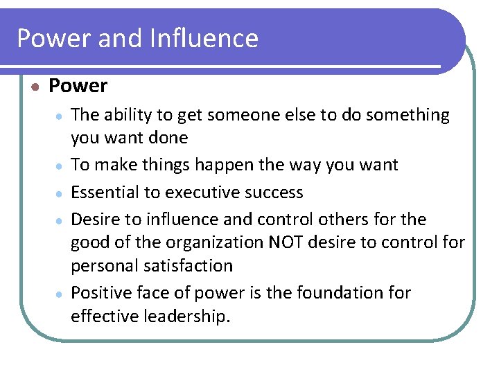 Power and Influence ● Power ● ● ● The ability to get someone else