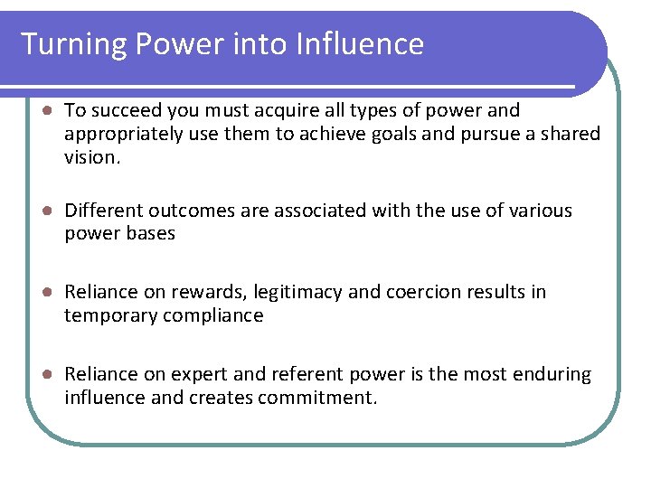 Turning Power into Influence ● To succeed you must acquire all types of power