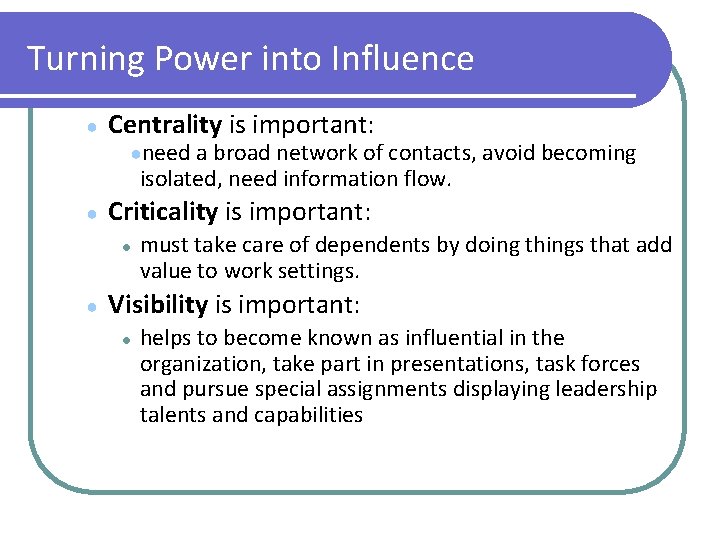 Turning Power into Influence ● Centrality is important: ●need a broad network of contacts,