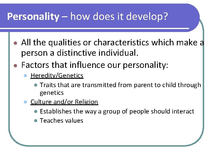 Personality – how does it develop? All the qualities or characteristics which make a