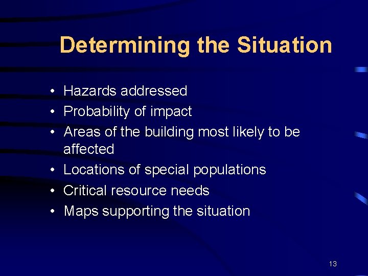 Determining the Situation • Hazards addressed • Probability of impact • Areas of the