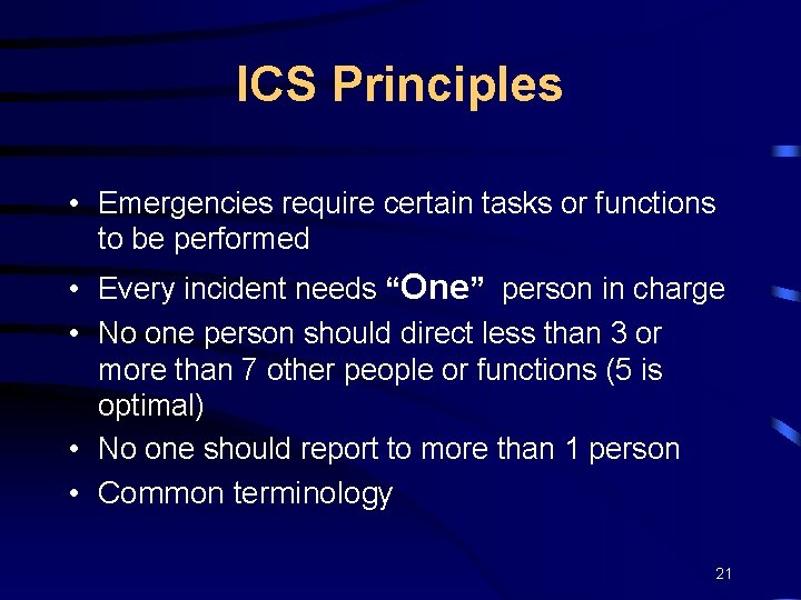 ICS Principles • Emergencies require certain tasks or functions to be performed • Every