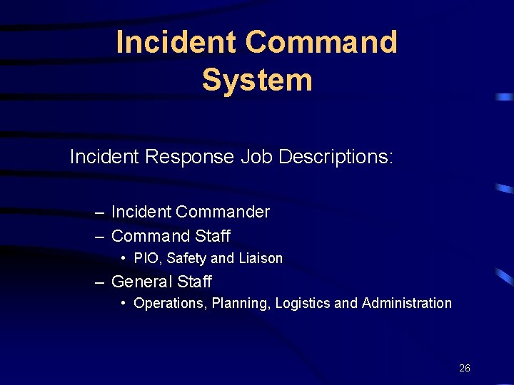 Incident Command System Incident Response Job Descriptions: – Incident Commander – Command Staff •