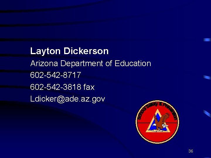 Layton Dickerson Arizona Department of Education 602 -542 -8717 602 -542 -3818 fax Ldicker@ade.