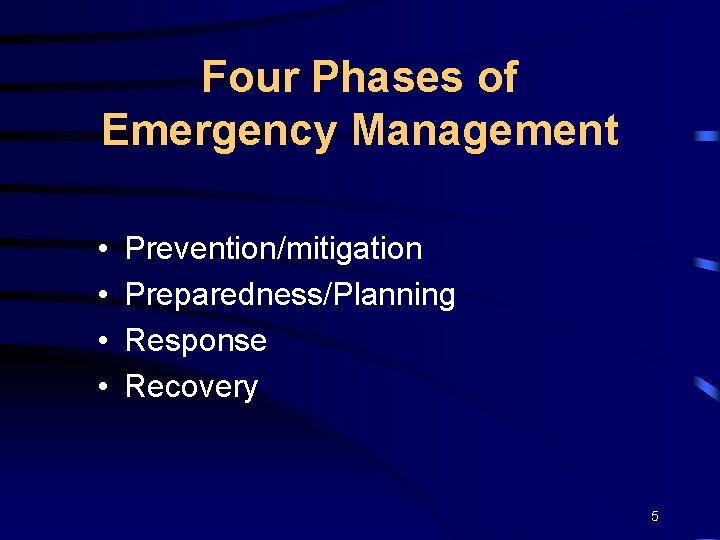 Four Phases of Emergency Management • • Prevention/mitigation Preparedness/Planning Response Recovery 5 