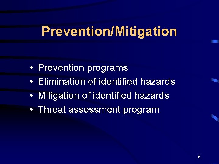 Prevention/Mitigation • • Prevention programs Elimination of identified hazards Mitigation of identified hazards Threat