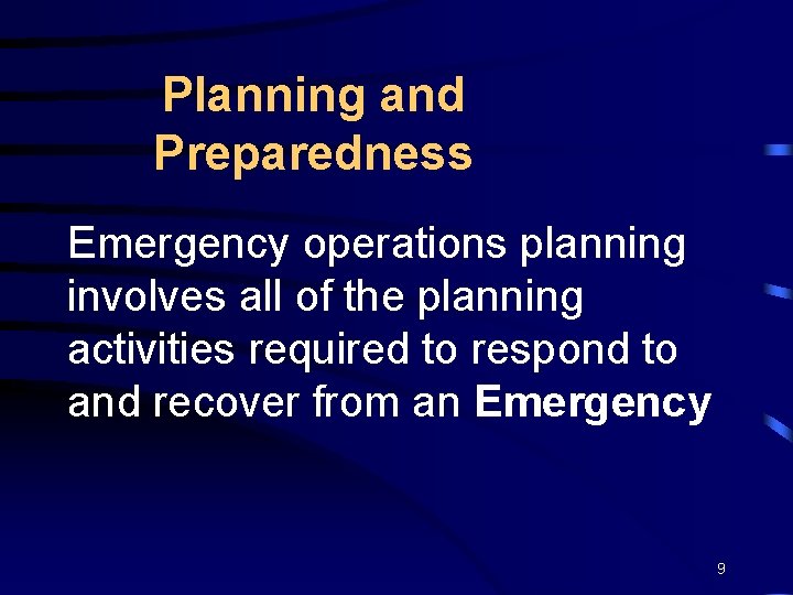 Planning and Preparedness Emergency operations planning involves all of the planning activities required to