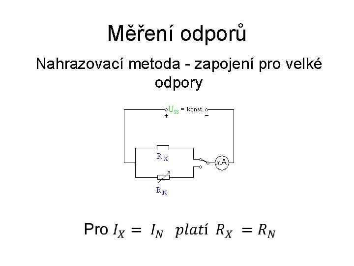 Měření odporů Nahrazovací metoda - zapojení pro velké odpory 