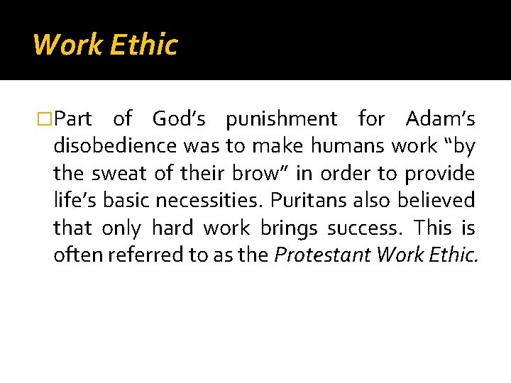 Work Ethic �Part of God’s punishment for Adam’s disobedience was to make humans work