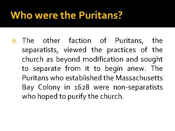Who were the Puritans? B. The other faction of Puritans, the separatists, viewed the
