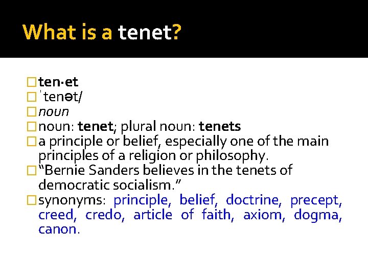 What is a tenet? �ten·et �ˈtenət/ �noun: tenet; plural noun: tenets �a principle or