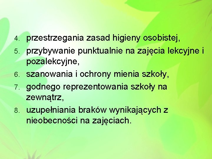 4. 5. 6. 7. 8. przestrzegania zasad higieny osobistej, przybywanie punktualnie na zajęcia lekcyjne