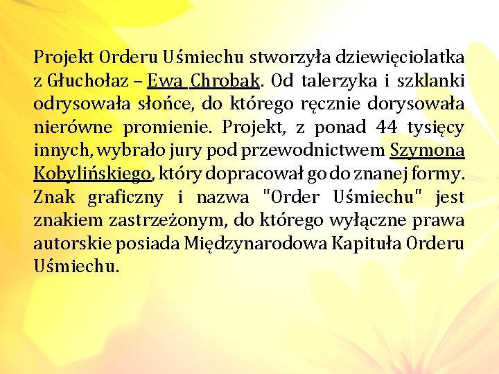 Projekt Orderu Uśmiechu stworzyła dziewięciolatka z Głuchołaz – Ewa Chrobak. Od talerzyka i szklanki