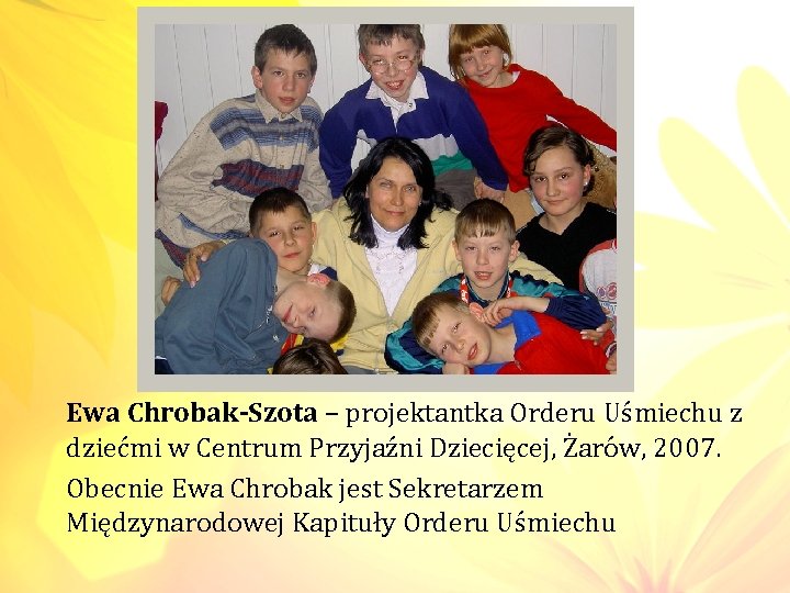 Ewa Chrobak-Szota – projektantka Orderu Uśmiechu z dziećmi w Centrum Przyjaźni Dziecięcej, Żarów, 2007.