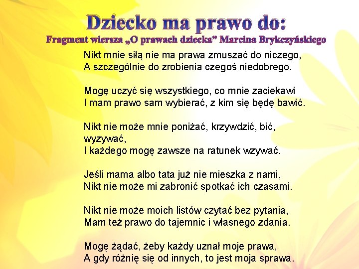 Dziecko ma prawo do: Fragment wiersza „O prawach dziecka” Marcina Brykczyńskiego Nikt mnie siłą