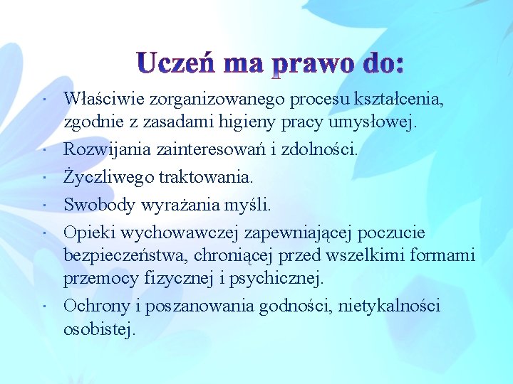  Właściwie zorganizowanego procesu kształcenia, zgodnie z zasadami higieny pracy umysłowej. Rozwijania zainteresowań i