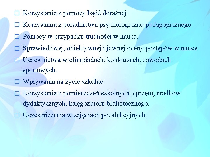 � Korzystania z pomocy bądź doraźnej. � Korzystania z poradnictwa psychologiczno-pedagogicznego � Pomocy w