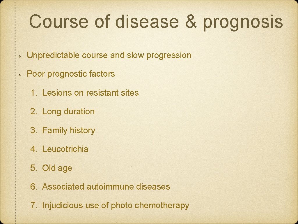 Course of disease & prognosis Unpredictable course and slow progression Poor prognostic factors 1.