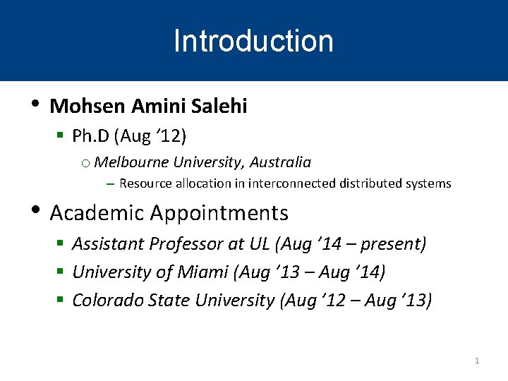 Introduction • Mohsen Amini Salehi § Ph. D (Aug ’ 12) o Melbourne University, Introduction • Mohsen Amini Salehi § Ph. D (Aug ’ 12) o Melbourne University,