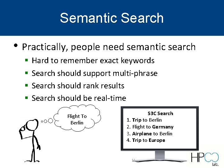 Semantic Search • Practically, people need semantic search § § Hard to remember exact Semantic Search • Practically, people need semantic search § § Hard to remember exact
