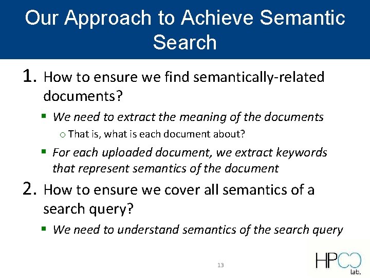 Our Approach to Achieve Semantic Search 1. How to ensure we find semantically-related documents? Our Approach to Achieve Semantic Search 1. How to ensure we find semantically-related documents?