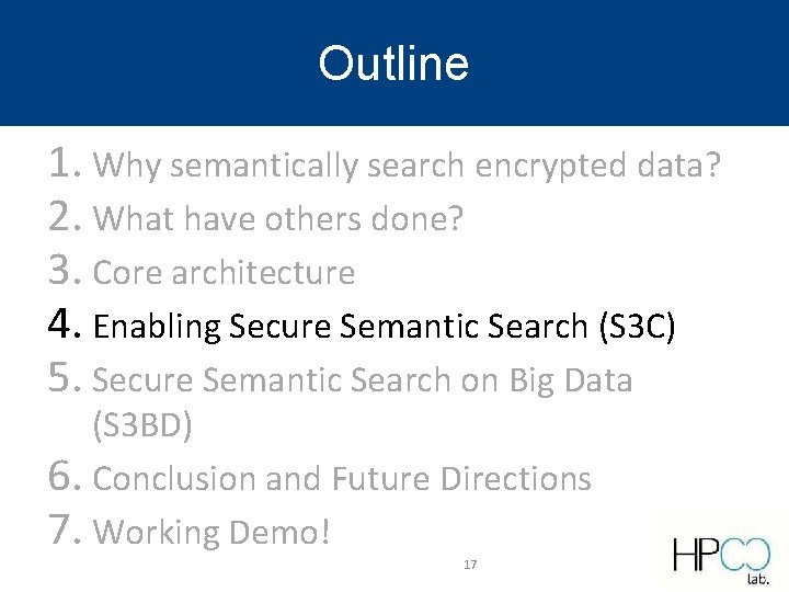 Outline 1. Why semantically search encrypted data? 2. What have others done? 3. Core Outline 1. Why semantically search encrypted data? 2. What have others done? 3. Core