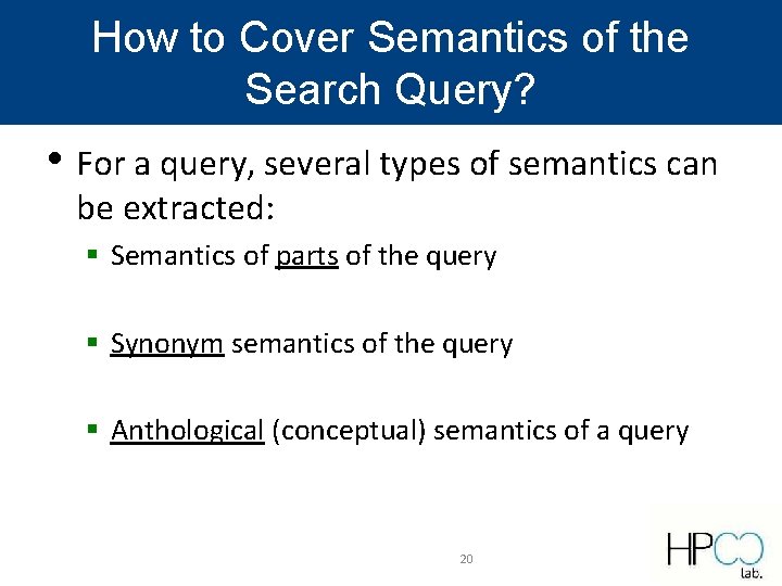 How to Cover Semantics of the Search Query? • For a query, several types How to Cover Semantics of the Search Query? • For a query, several types