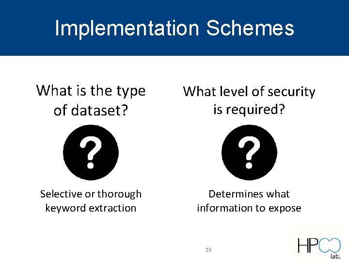 Implementation Schemes What is the type of dataset? What level of security is required? Implementation Schemes What is the type of dataset? What level of security is required?