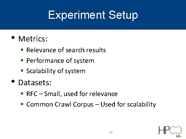 Experiment Setup • Metrics: § Relevance of search results § Performance of system § Experiment Setup • Metrics: § Relevance of search results § Performance of system §