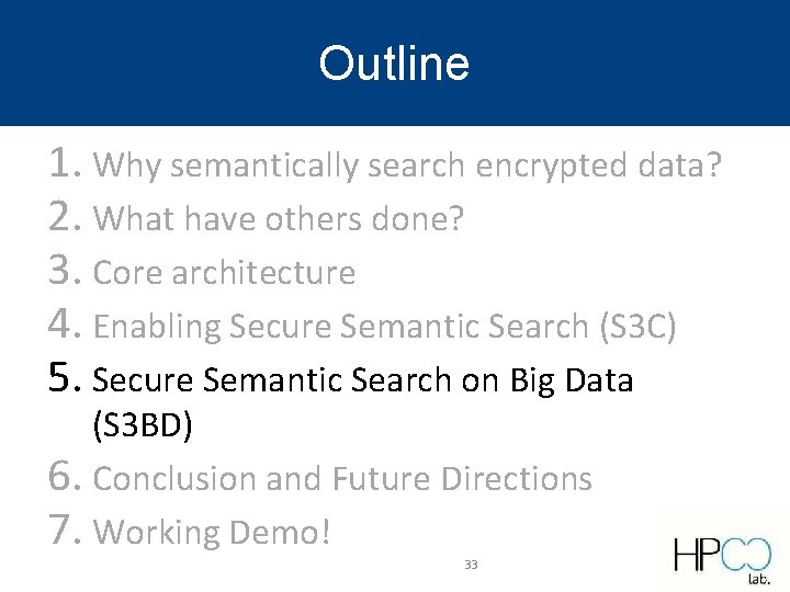 Outline 1. Why semantically search encrypted data? 2. What have others done? 3. Core Outline 1. Why semantically search encrypted data? 2. What have others done? 3. Core