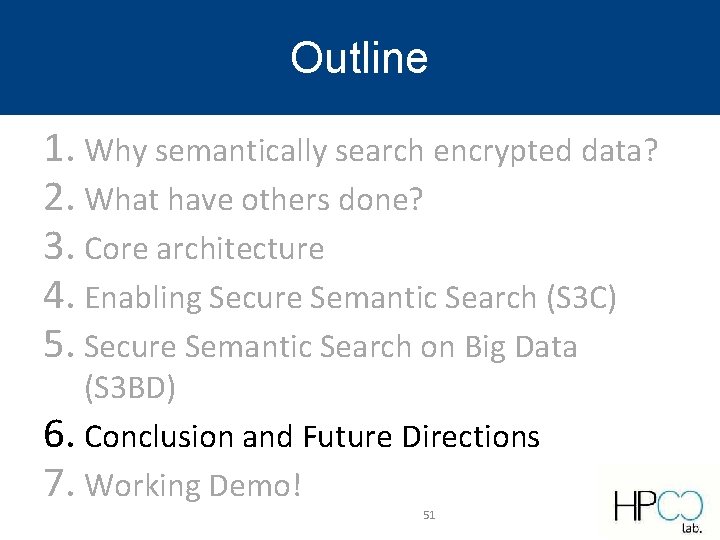 Outline 1. Why semantically search encrypted data? 2. What have others done? 3. Core Outline 1. Why semantically search encrypted data? 2. What have others done? 3. Core