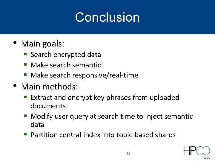 Conclusion • • Main goals: § Search encrypted data § Make search semantic § Conclusion • • Main goals: § Search encrypted data § Make search semantic §