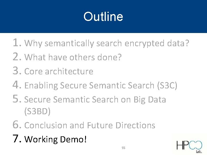 Outline 1. Why semantically search encrypted data? 2. What have others done? 3. Core Outline 1. Why semantically search encrypted data? 2. What have others done? 3. Core