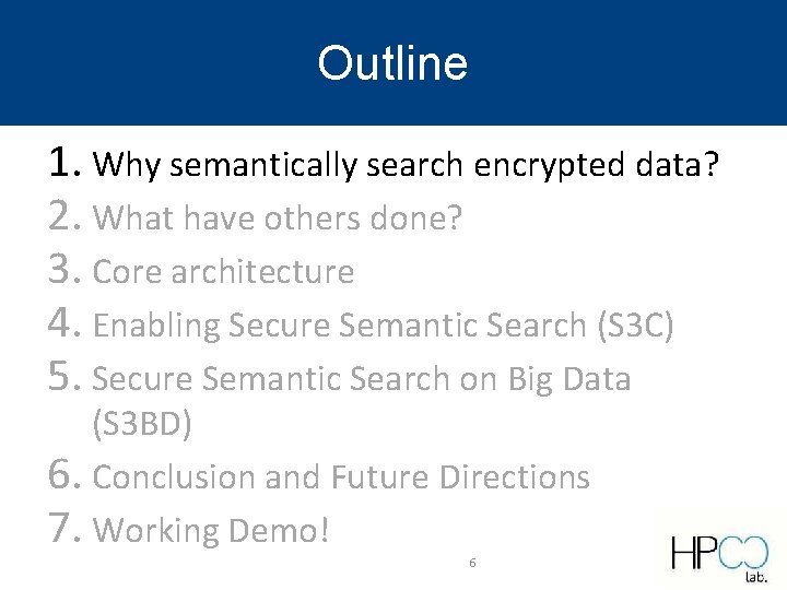 Outline 1. Why semantically search encrypted data? 2. What have others done? 3. Core Outline 1. Why semantically search encrypted data? 2. What have others done? 3. Core