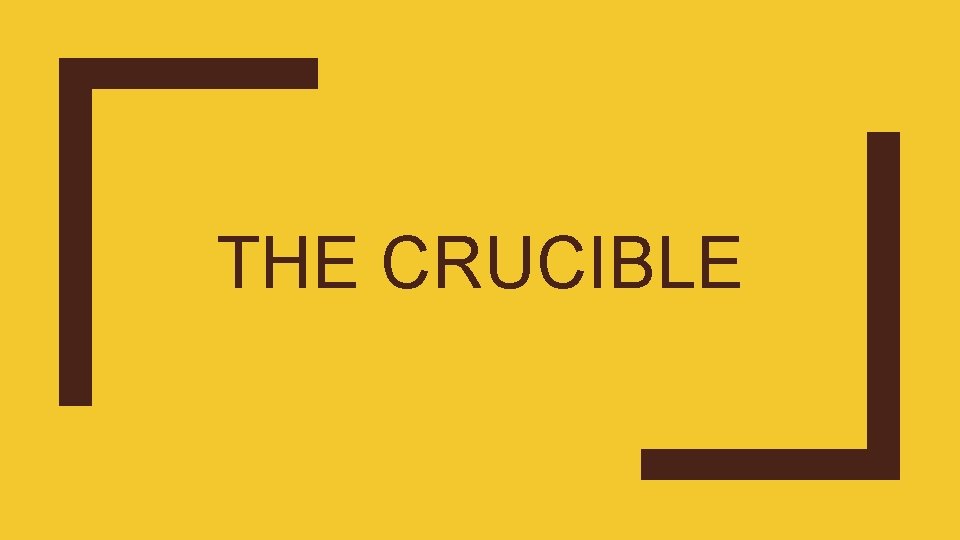 THE CRUCIBLE 