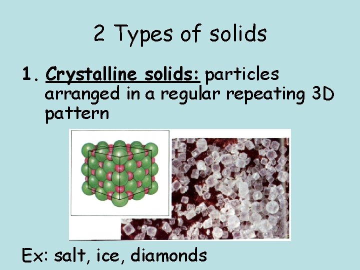 2 Types of solids 1. Crystalline solids: particles arranged in a regular repeating 3