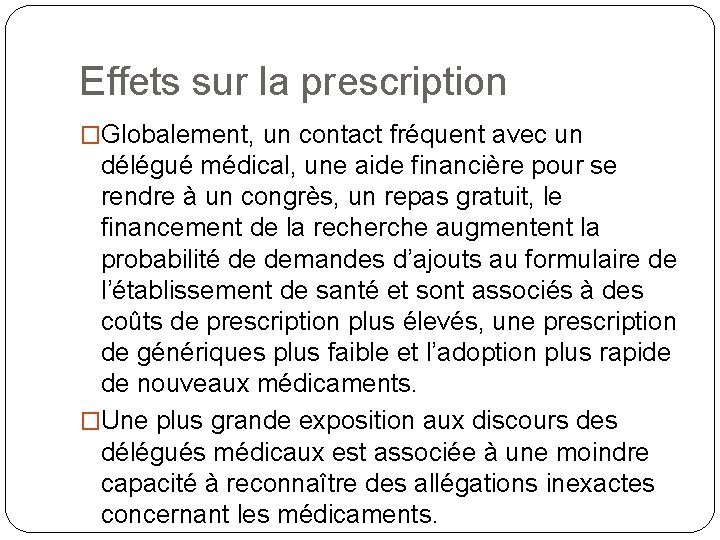 Effets sur la prescription �Globalement, un contact fréquent avec un délégué médical, une aide