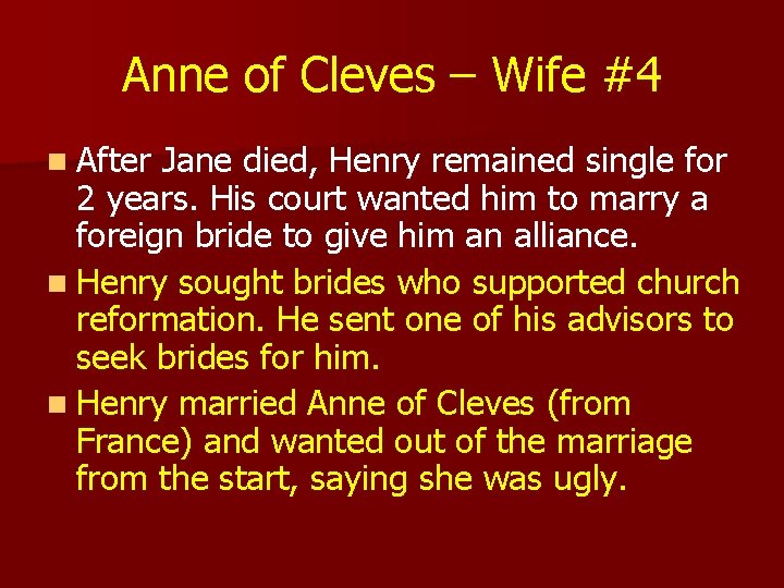 Anne of Cleves – Wife #4 n After Jane died, Henry remained single for