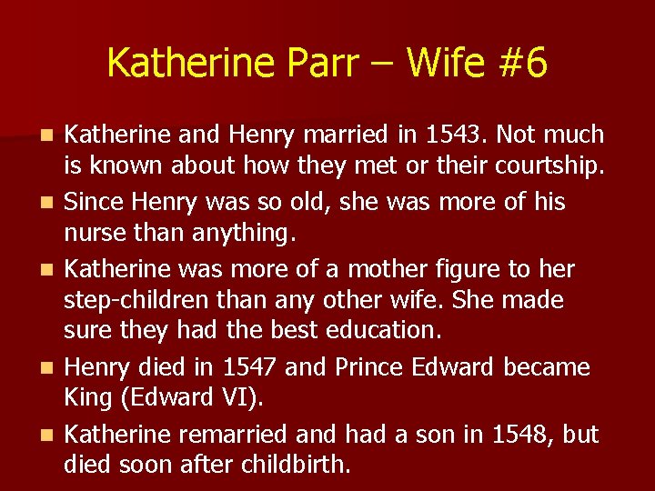 Katherine Parr – Wife #6 n n n Katherine and Henry married in 1543.