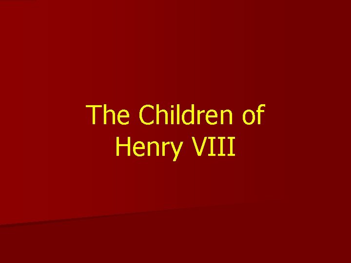 The Children of Henry VIII 