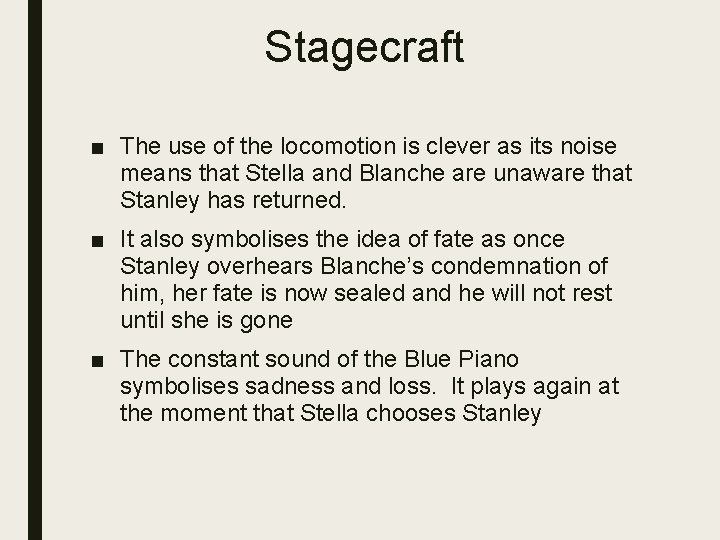 Stagecraft ■ The use of the locomotion is clever as its noise means that