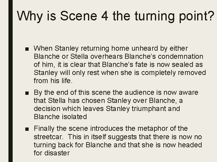 Why is Scene 4 the turning point? ■ When Stanley returning home unheard by