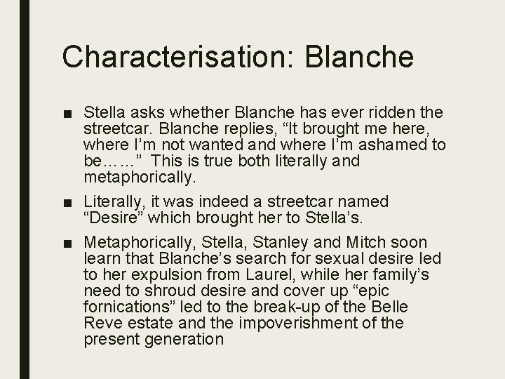 Characterisation: Blanche ■ Stella asks whether Blanche has ever ridden the streetcar. Blanche replies,