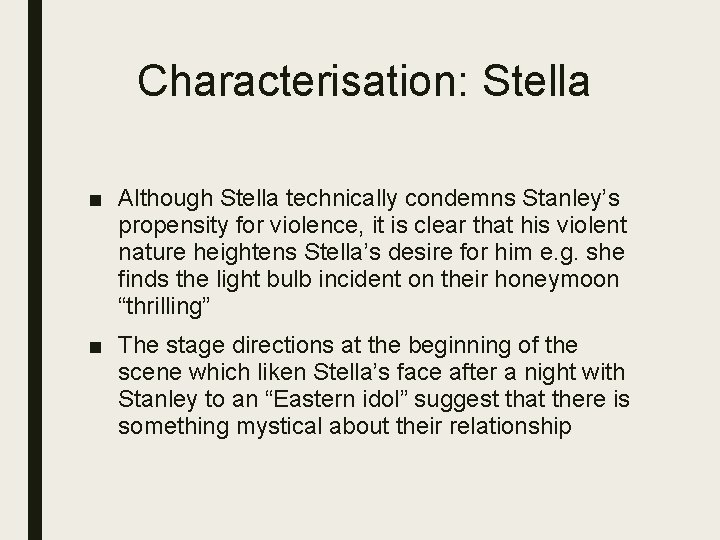 Characterisation: Stella ■ Although Stella technically condemns Stanley’s propensity for violence, it is clear