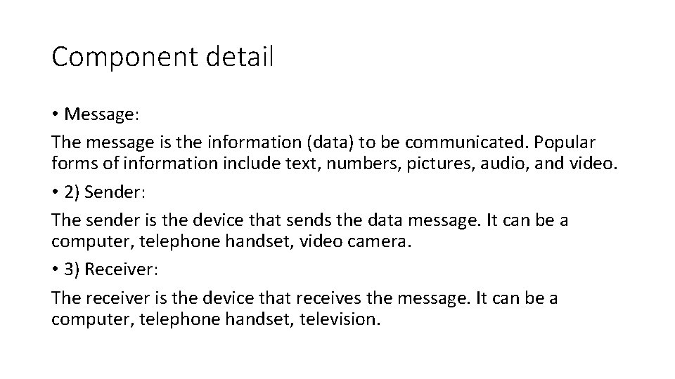 Component detail • Message: The message is the information (data) to be communicated. Popular Component detail • Message: The message is the information (data) to be communicated. Popular