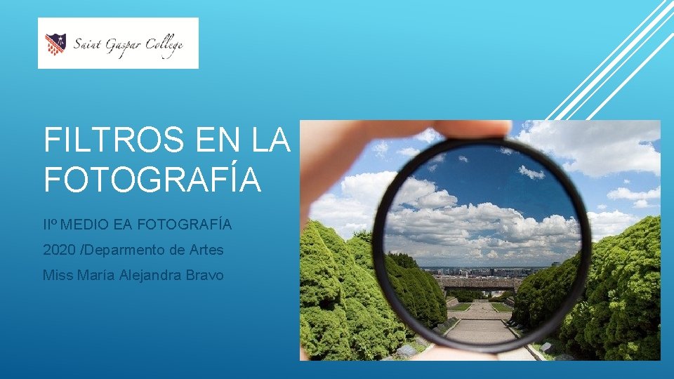 FILTROS EN LA FOTOGRAFÍA IIº MEDIO EA FOTOGRAFÍA 2020 /Deparmento de Artes Miss María